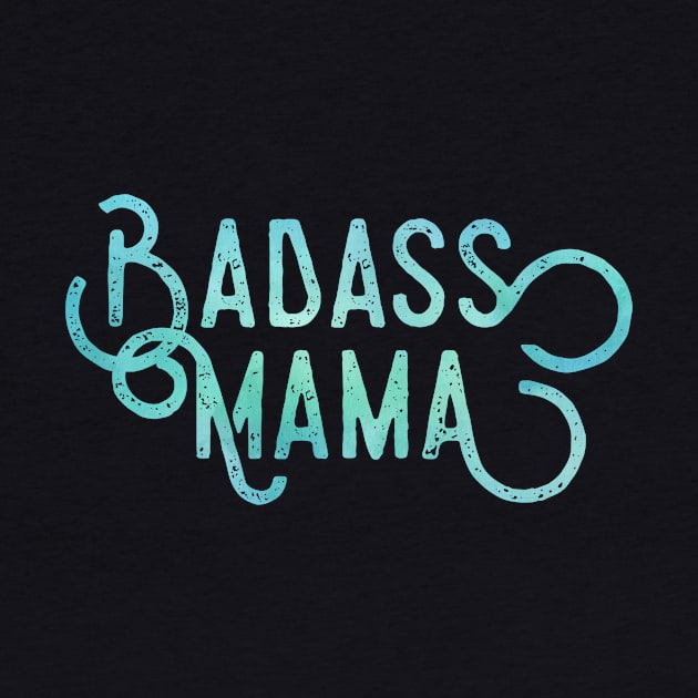 Badass Mama by Nerdify